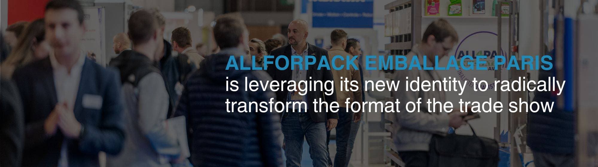 Announcement of the repositioning of the ALLFORPACK trade show